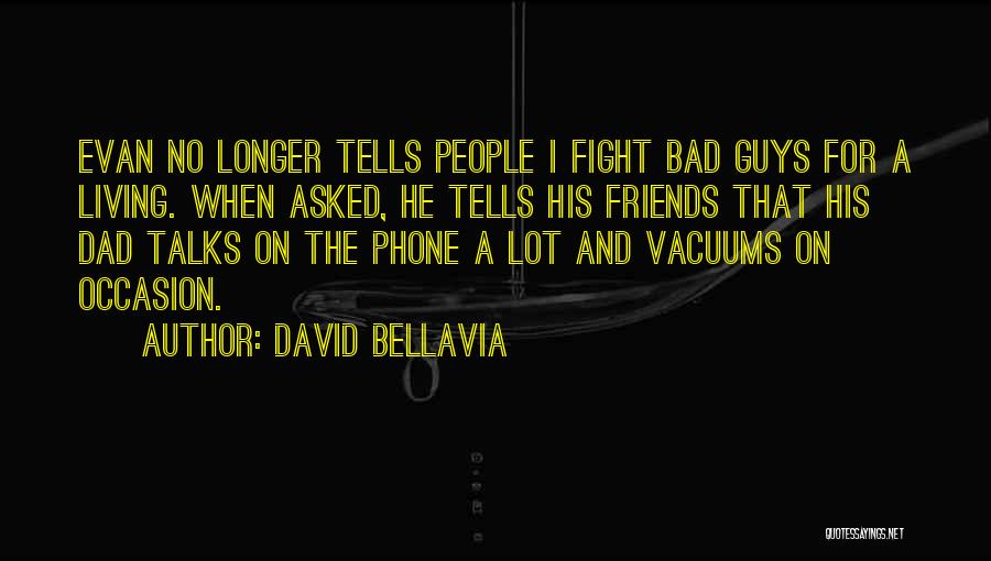 Bad Friends Quotes By David Bellavia