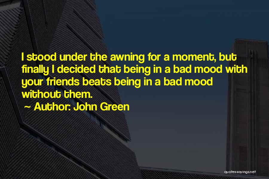 Bad Friends Quotes By John Green