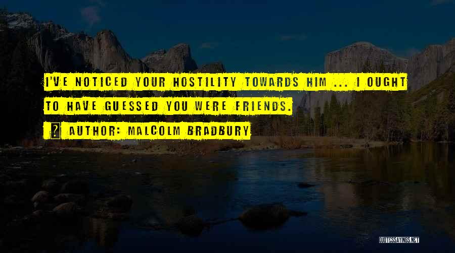 Bad Friends Quotes By Malcolm Bradbury