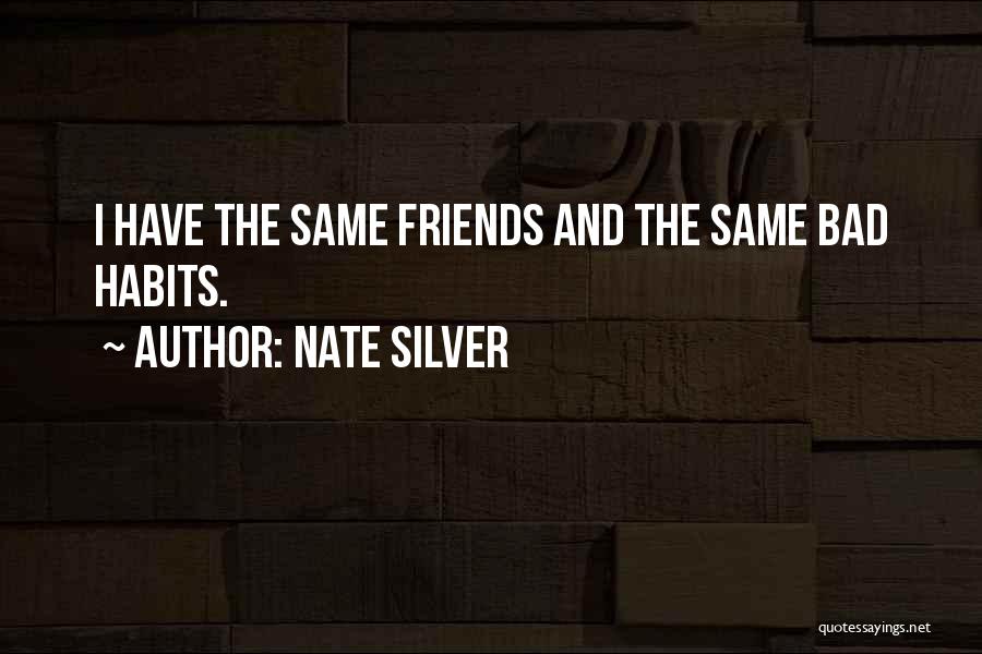 Bad Friends Quotes By Nate Silver