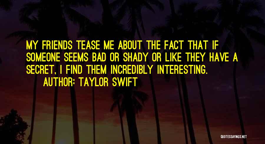 Bad Friends Quotes By Taylor Swift