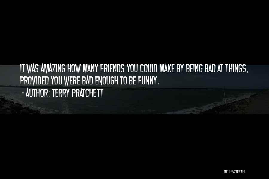 Bad Friends Quotes By Terry Pratchett