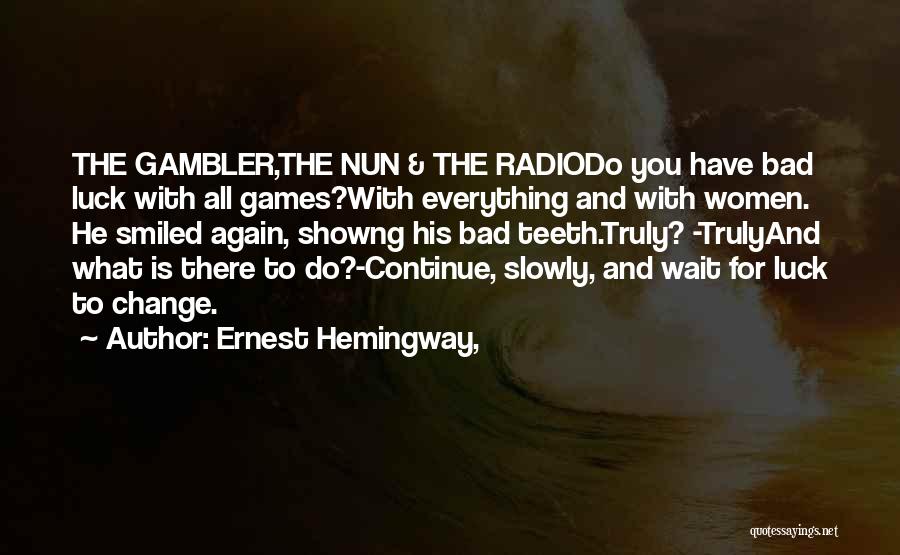 Bad Gambler Quotes By Ernest Hemingway,