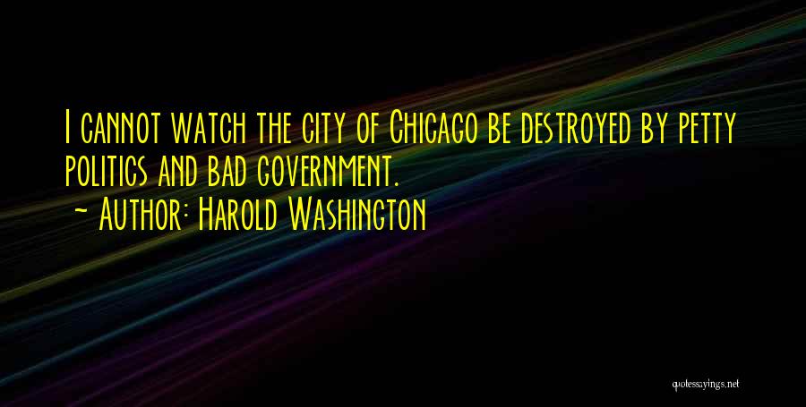 Bad Government Quotes By Harold Washington