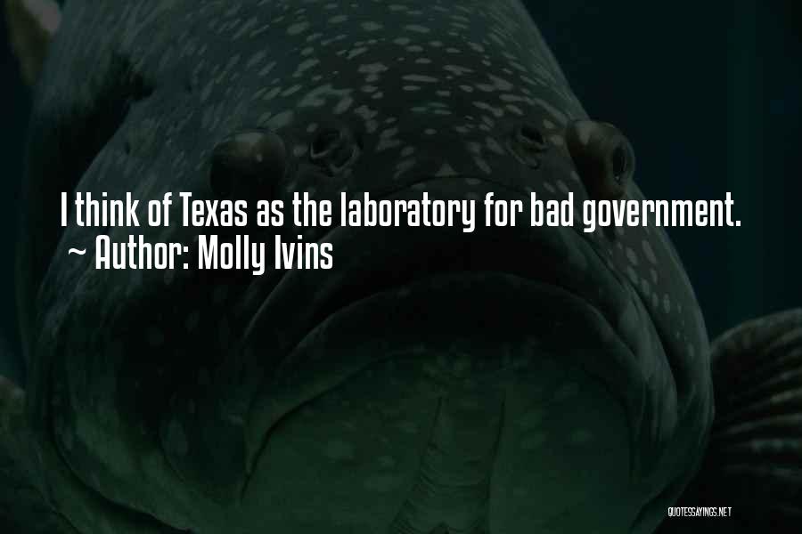 Bad Government Quotes By Molly Ivins