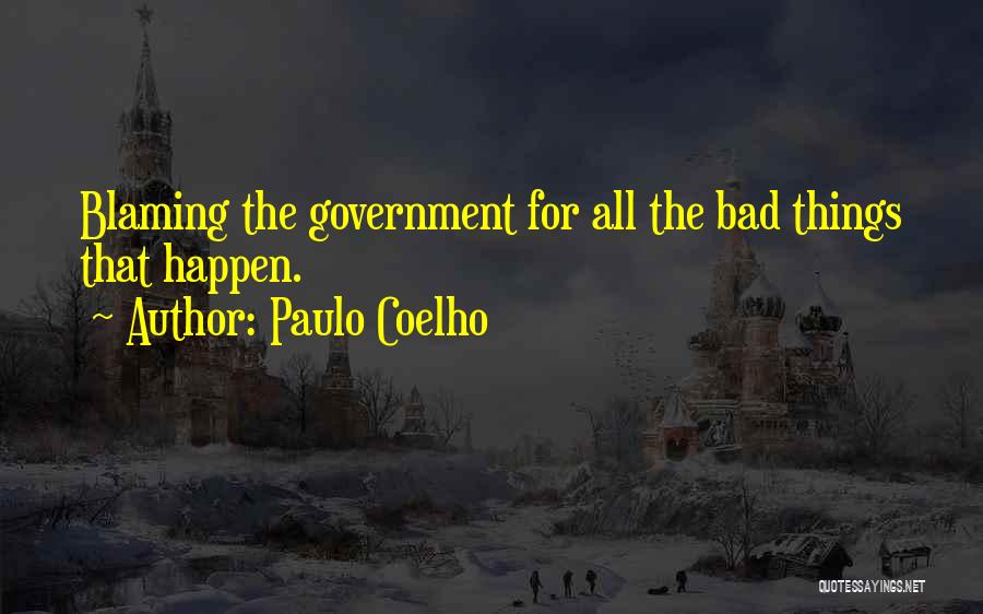 Bad Government Quotes By Paulo Coelho