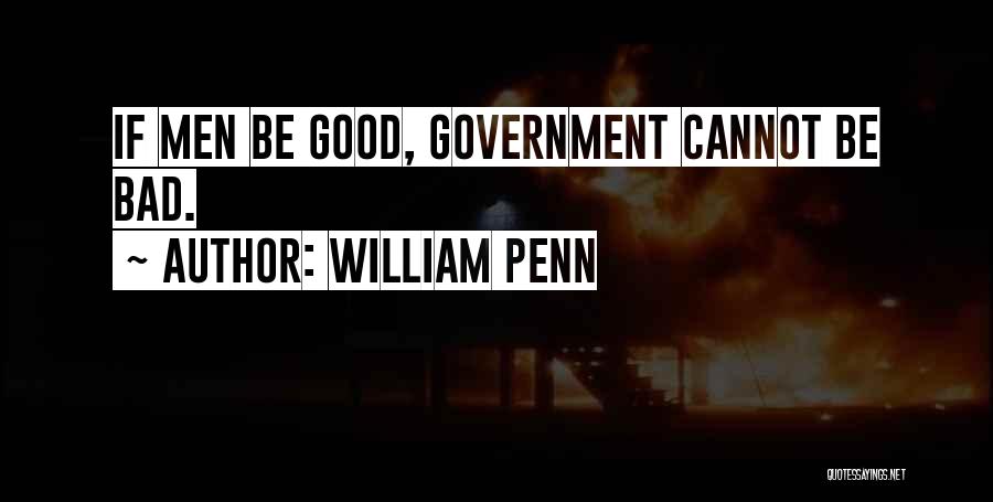 Bad Government Quotes By William Penn