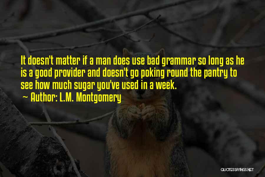 Bad Grammar Quotes By L.M. Montgomery