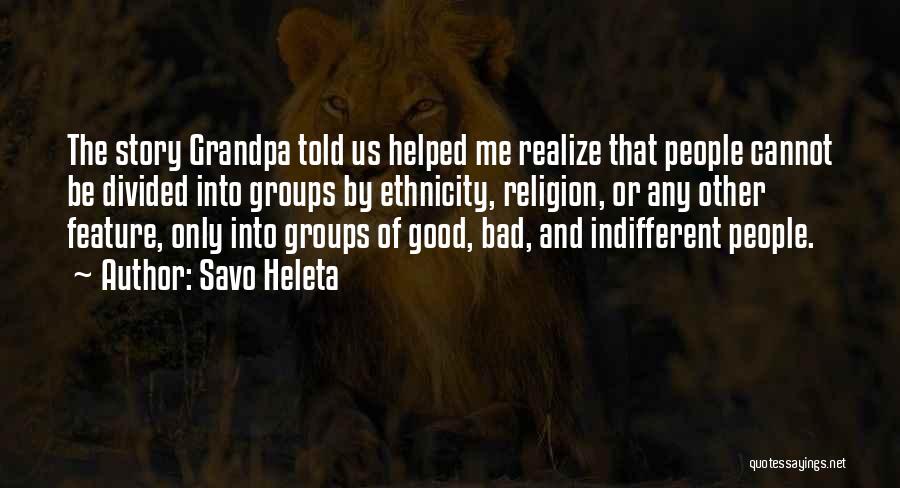 Bad Grandpa Quotes By Savo Heleta