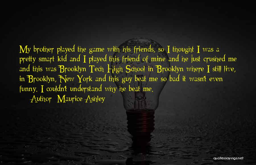 Bad Guy Friend Quotes By Maurice Ashley