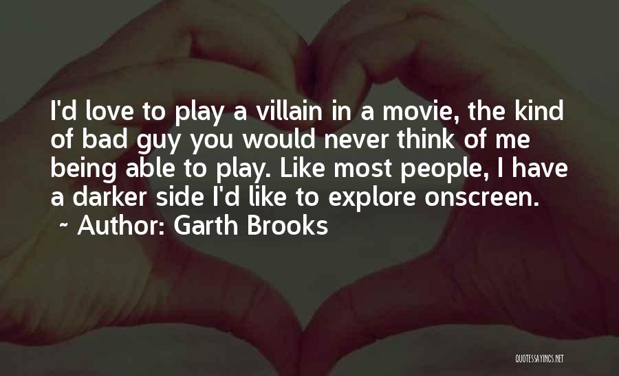 Bad Guy Movie Quotes By Garth Brooks