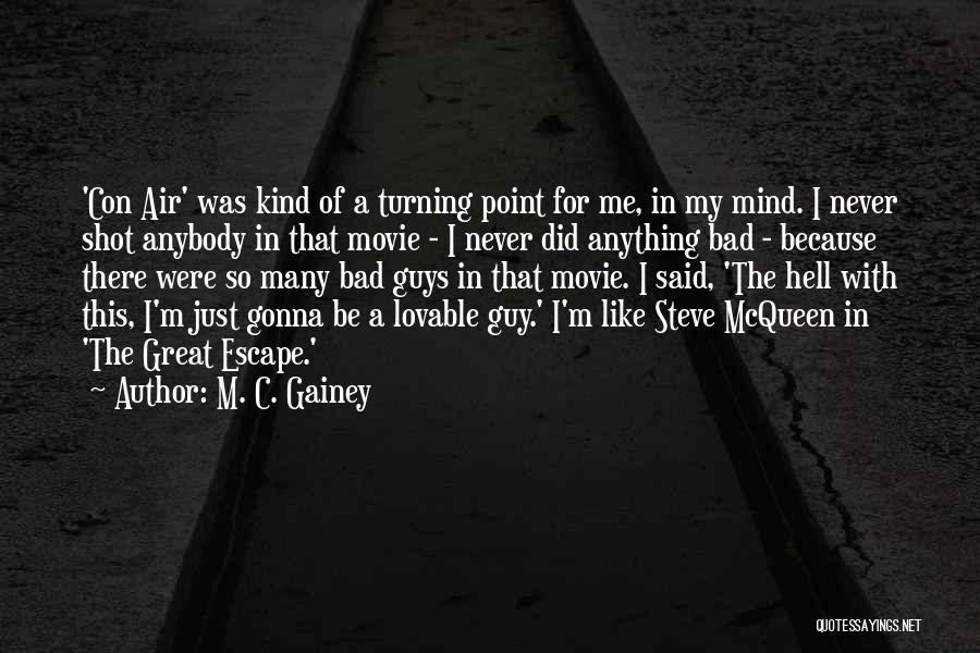 Bad Guy Movie Quotes By M. C. Gainey