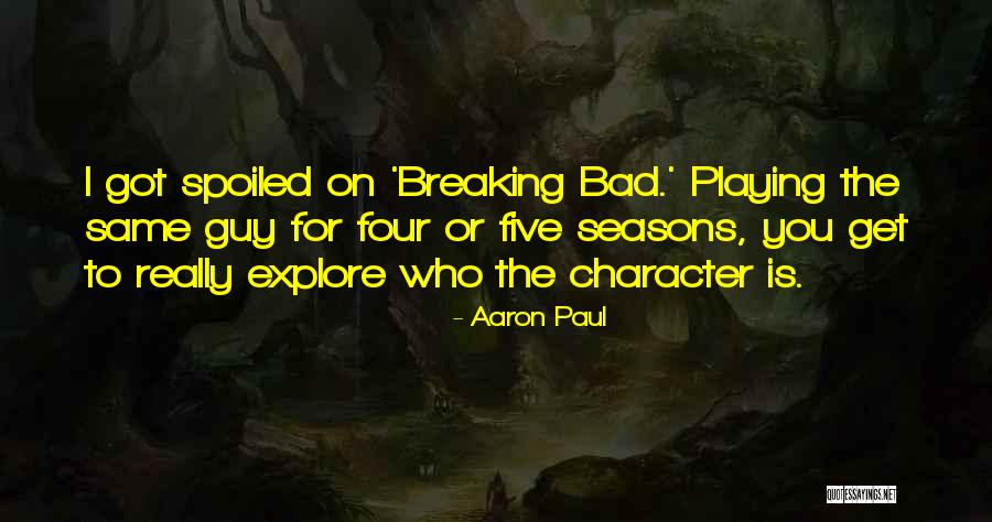 Bad Guy Quotes By Aaron Paul