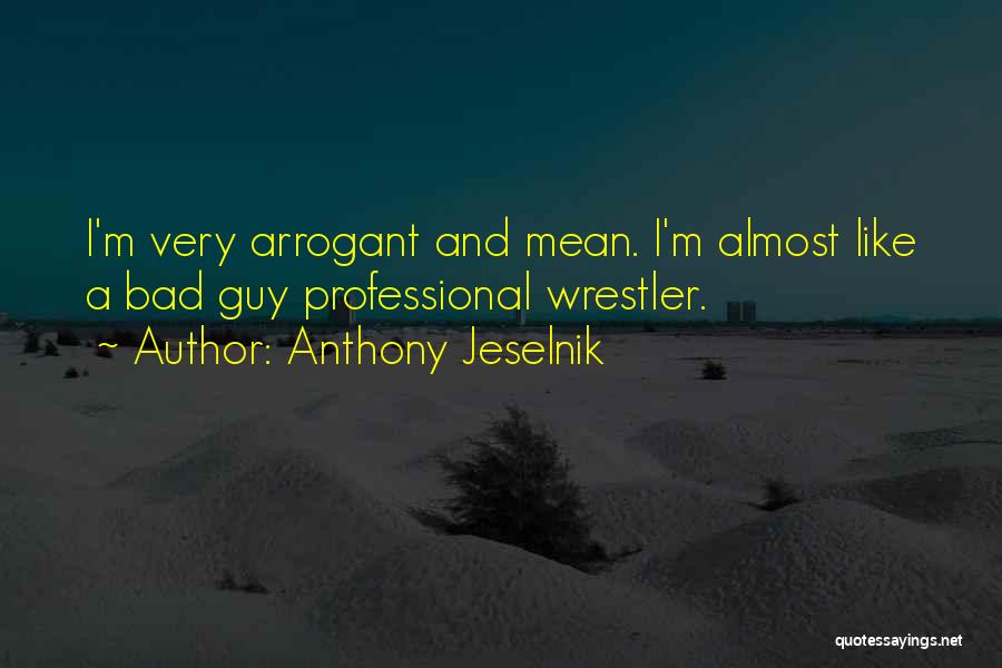 Bad Guy Quotes By Anthony Jeselnik