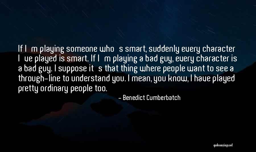 Bad Guy Quotes By Benedict Cumberbatch