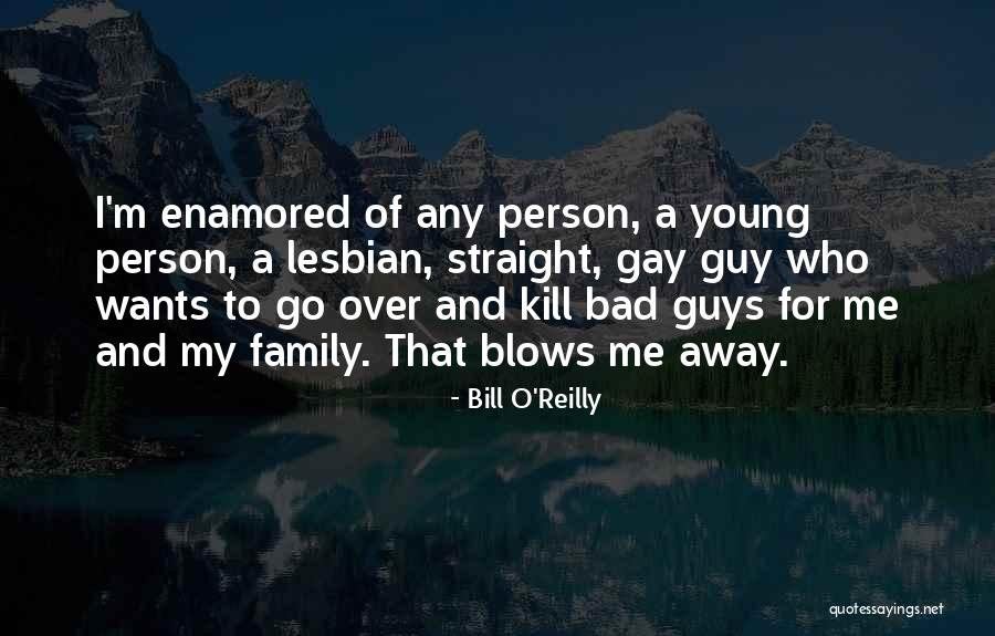 Bad Guy Quotes By Bill O'Reilly