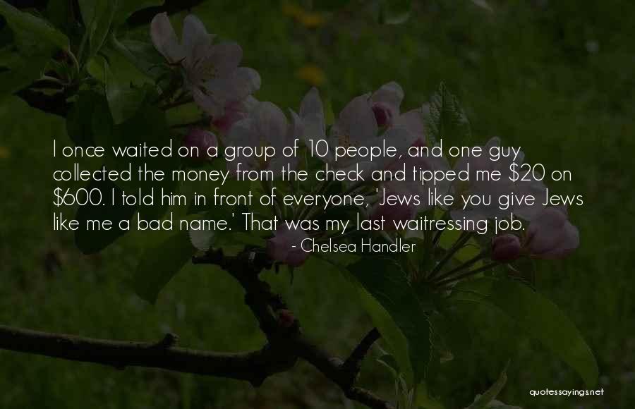 Bad Guy Quotes By Chelsea Handler