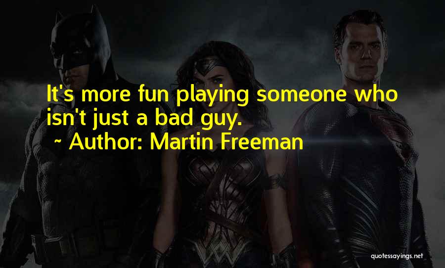 Bad Guy Quotes By Martin Freeman