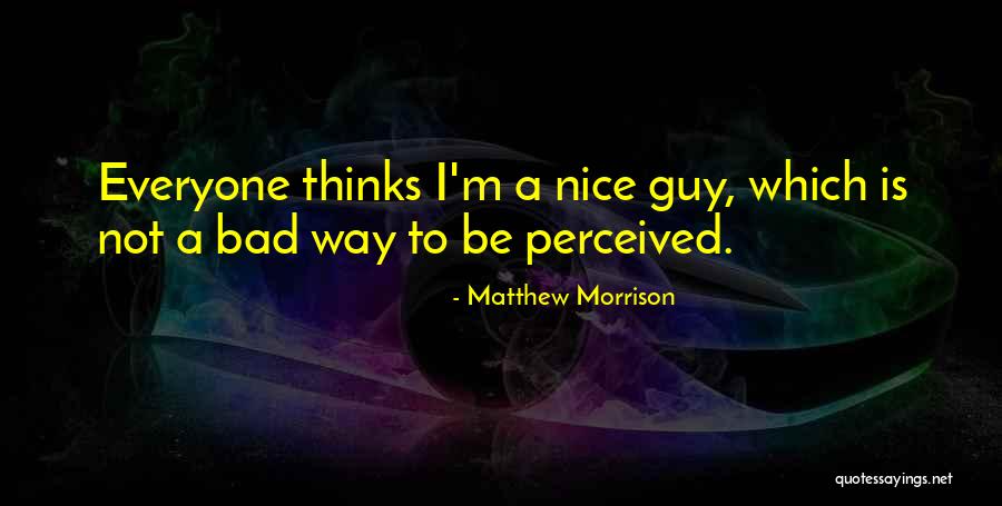 Bad Guy Quotes By Matthew Morrison