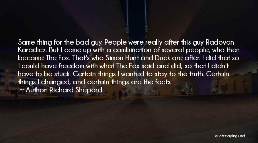 Bad Guy Quotes By Richard Shepard