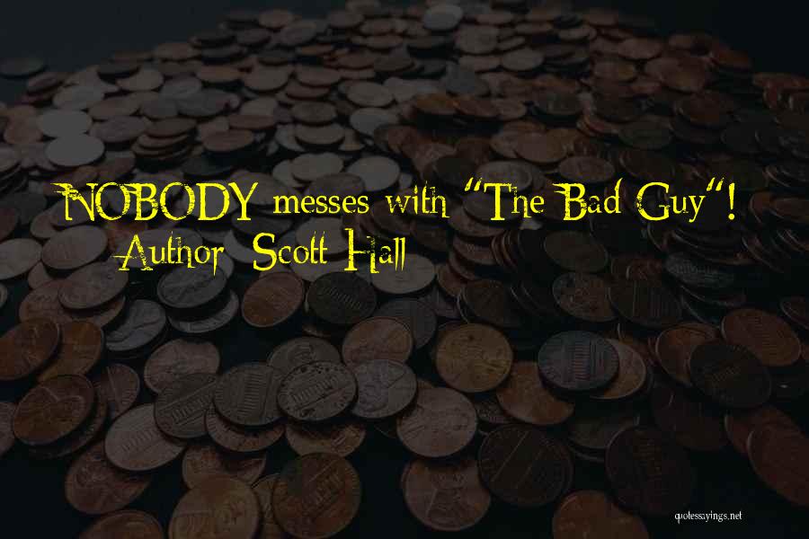 Bad Guy Quotes By Scott Hall