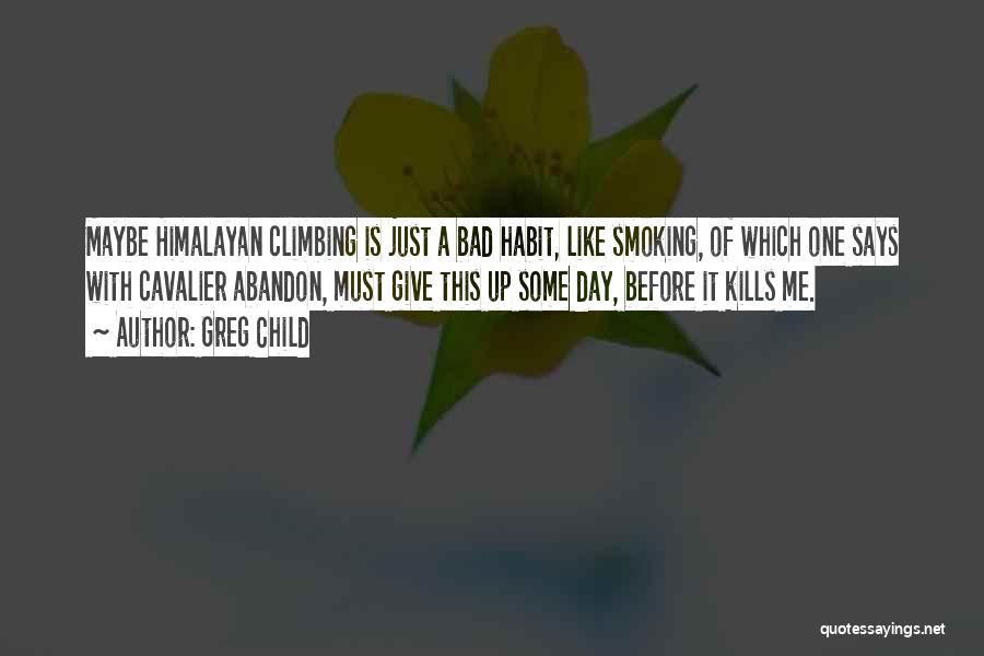 Bad Habit Quotes By Greg Child