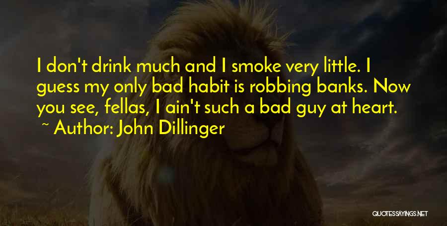 Bad Habit Quotes By John Dillinger