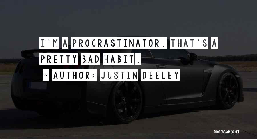 Bad Habit Quotes By Justin Deeley