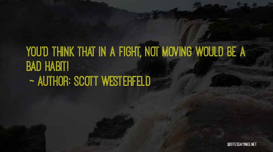 Bad Habit Quotes By Scott Westerfeld