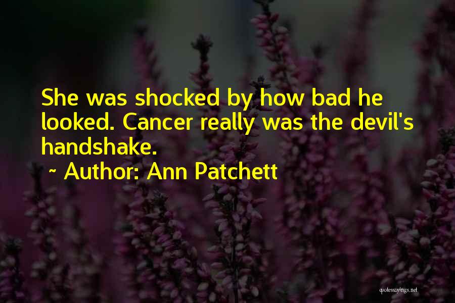 Bad Handshake Quotes By Ann Patchett