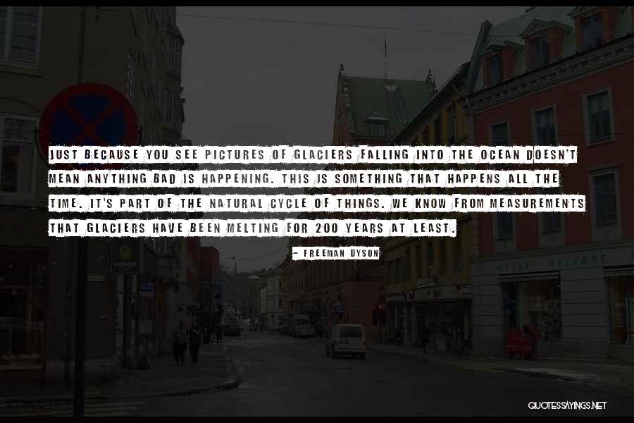 Bad Happening Quotes By Freeman Dyson Bad Happening Quotes By Freeman Dyson