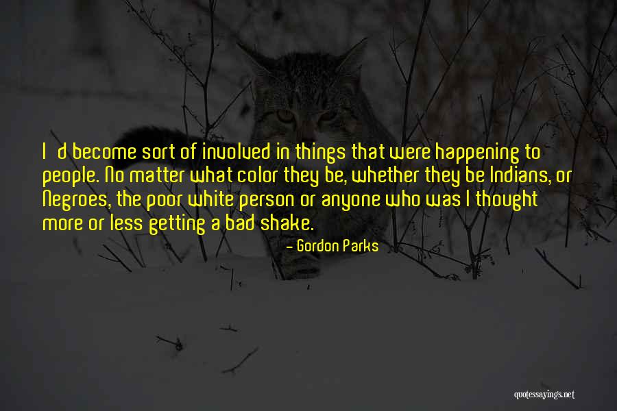 Bad Happening Quotes By Gordon Parks Bad Happening Quotes By Gordon Parks