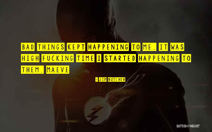 Bad Happening Quotes By Jim Butcher Bad Happening Quotes By Jim Butcher
