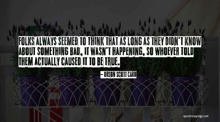 Bad Happening Quotes By Orson Scott Card Bad Happening Quotes By Orson Scott Card