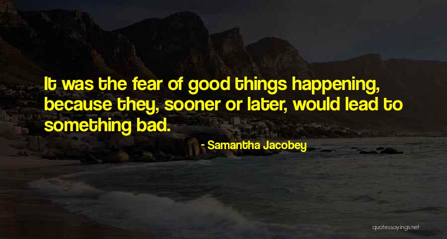 Bad Happening Quotes By Samantha Jacobey Bad Happening Quotes By Samantha Jacobey
