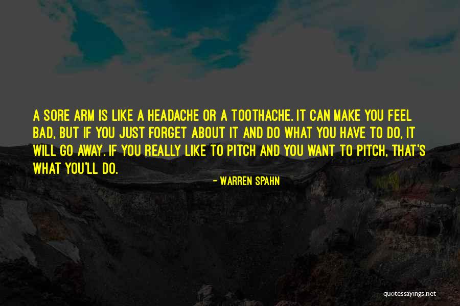 Bad Headache Quotes By Warren Spahn Bad Headache Quotes By Warren Spahn