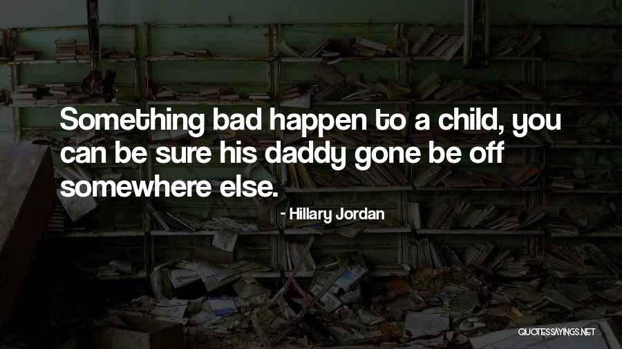 Bad Hillary Quotes By Hillary Jordan Bad Hillary Quotes By Hillary Jordan