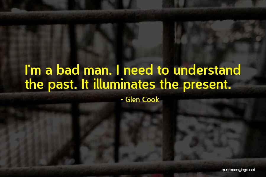 Bad History Quotes By Glen Cook Bad History Quotes By Glen Cook