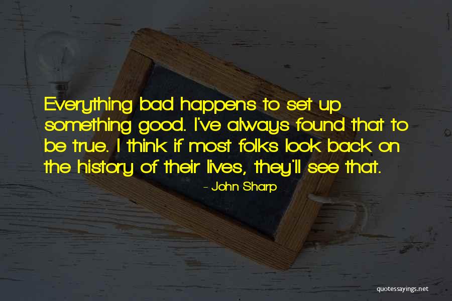 Bad History Quotes By John Sharp Bad History Quotes By John Sharp