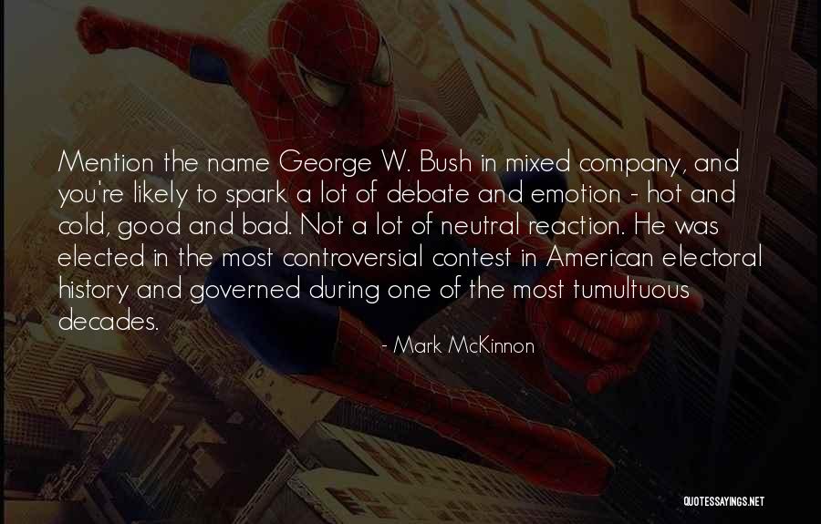 Bad History Quotes By Mark McKinnon Bad History Quotes By Mark McKinnon