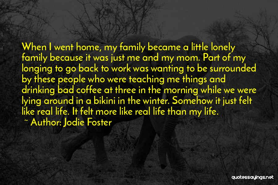 Bad Home Life Quotes By Jodie Foster