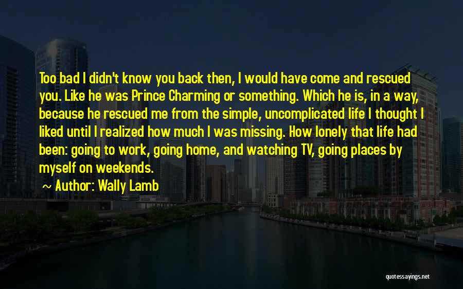 Bad Home Life Quotes By Wally Lamb