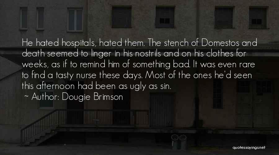 Bad Hospitals Quotes By Dougie Brimson