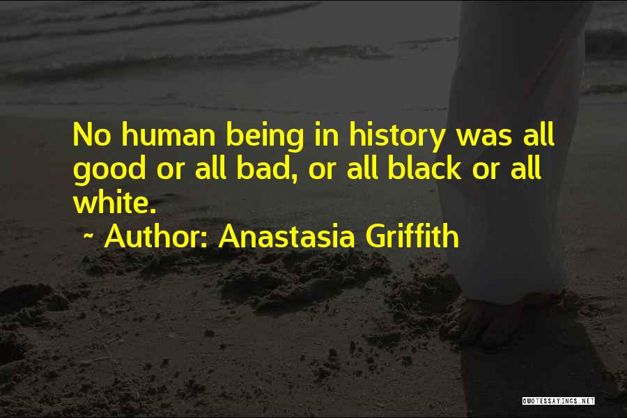 Bad Human Being Quotes By Anastasia Griffith