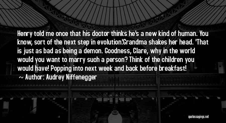 Bad Human Being Quotes By Audrey Niffenegger