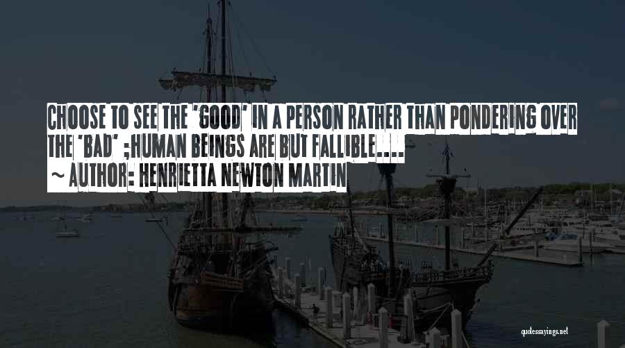 Bad Human Being Quotes By Henrietta Newton Martin