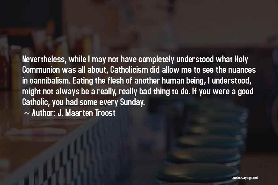 Bad Human Being Quotes By J. Maarten Troost