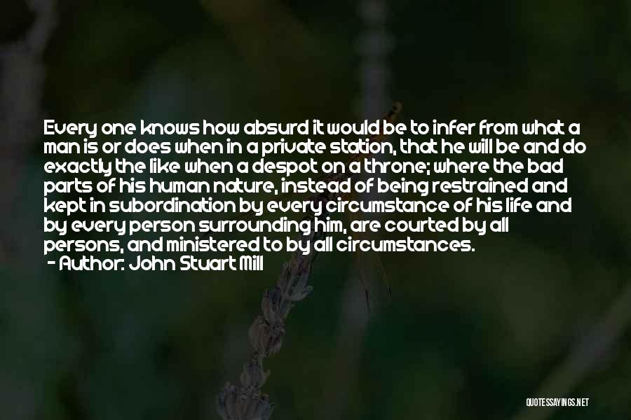 Bad Human Being Quotes By John Stuart Mill