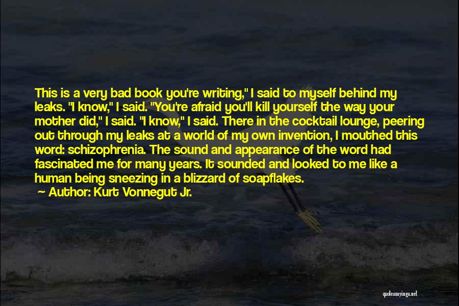 Bad Human Being Quotes By Kurt Vonnegut Jr.