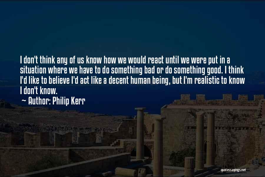 Bad Human Being Quotes By Philip Kerr